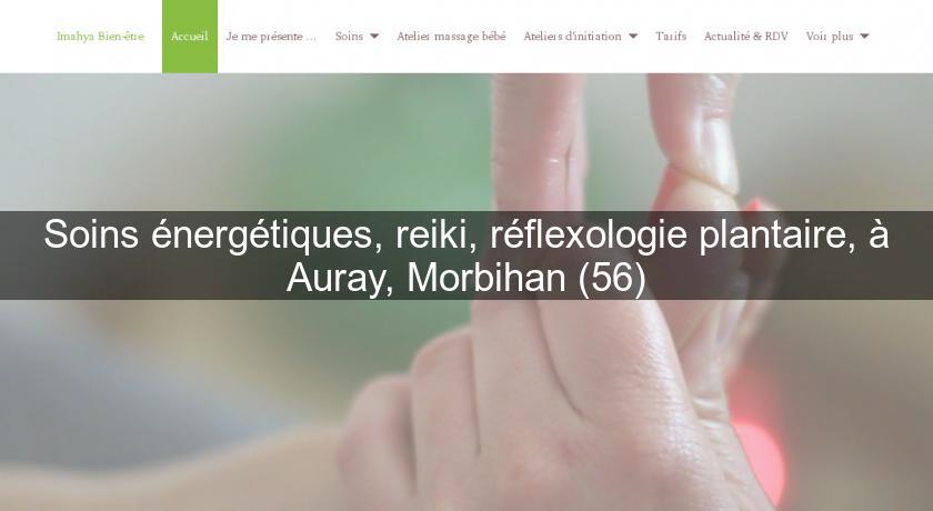 Soins énergétiques, reiki, réflexologie plantaire, à Auray, Morbihan (56) Soins énergétiques, reiki, réflexologie plantaire, à Auray, Morbihan (56)