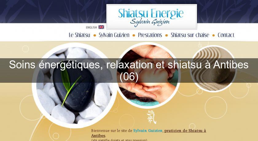 Soins énergétiques, relaxation et shiatsu à Antibes (06) Soins énergétiques, relaxation et shiatsu à Antibes (06)