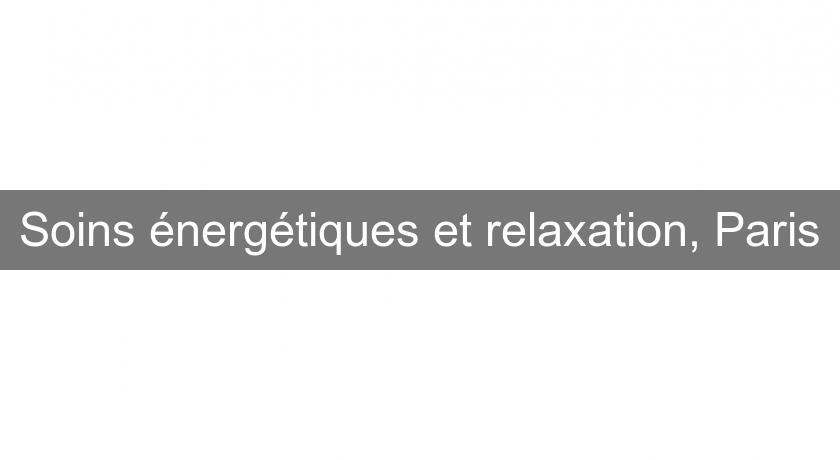 Soins énergétiques et relaxation, Paris Soins énergétiques et relaxation, Paris