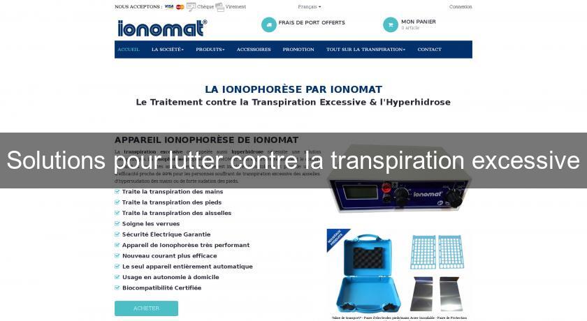 Solutions pour lutter contre la transpiration excessive Solutions pour lutter contre la transpiration excessive