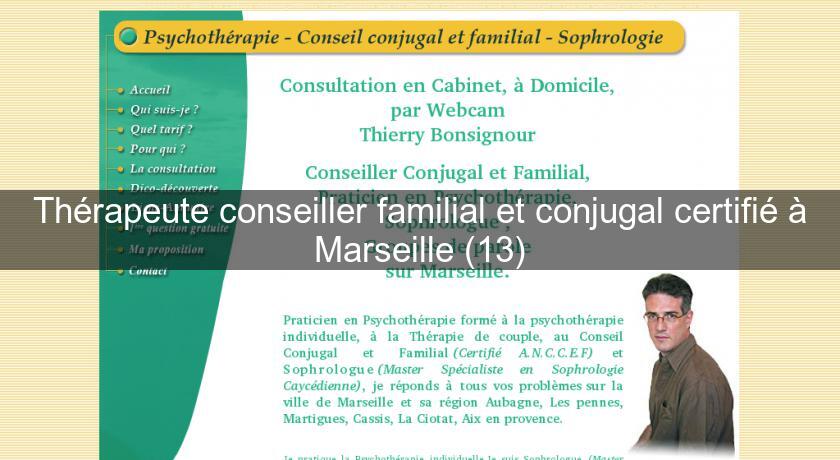 Thérapeute conseiller familial et conjugal certifié à Marseille (13) Thérapeute conseiller familial et conjugal certifié à Marseille (13)