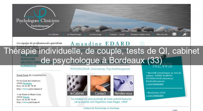 Thérapie individuelle, de couple, tests de QI, cabinet de psychologue à Bordeaux (33) Thérapie individuelle, de couple, tests de QI, cabinet de psychologue à Bordeaux (33)