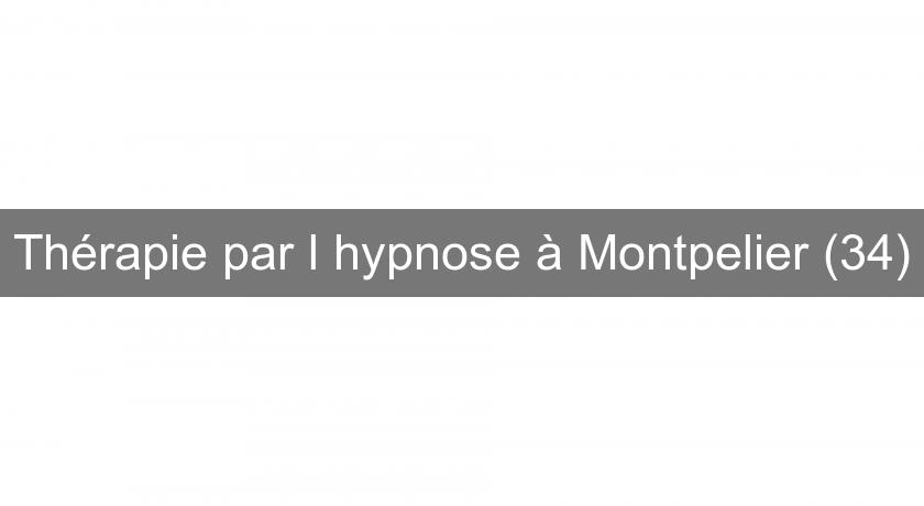 Thérapie par l'hypnose à Montpelier (34) Thérapie par l'hypnose à Montpelier (34)