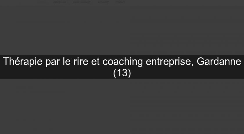 Thérapie par le rire et coaching entreprise, Gardanne (13) Thérapie par le rire et coaching entreprise, Gardanne (13)