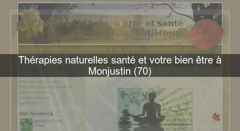 Thérapies naturelles santé et votre bien être à Monjustin (70) Thérapies naturelles santé et votre bien être à Monjustin (70)