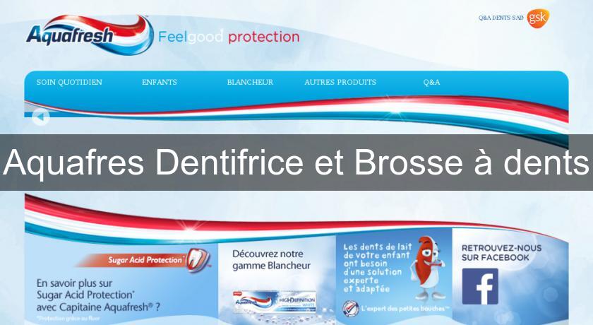 Aquafres Dentifrice et Brosse à dents Aquafres Dentifrice et Brosse à dents