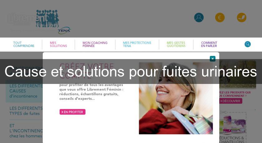 Cause et solutions pour fuites urinaires Cause et solutions pour fuites urinaires