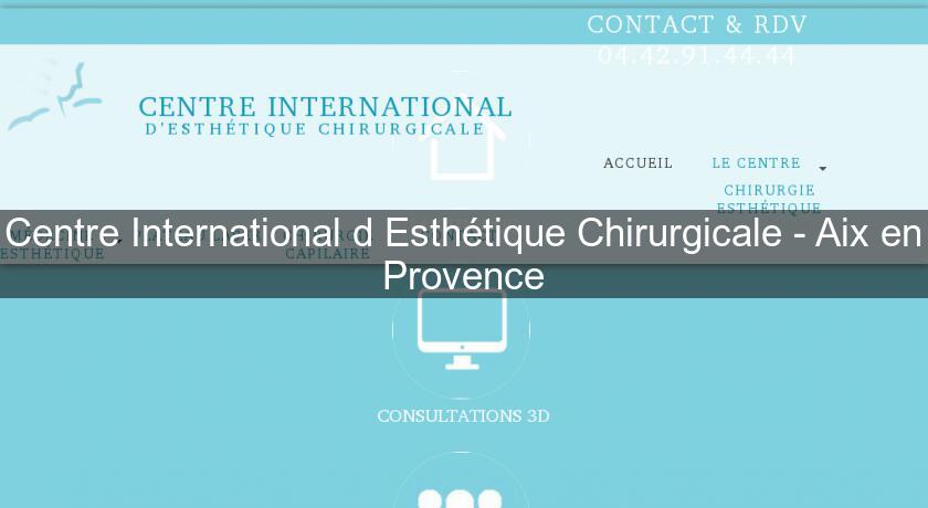 Centre International d'Esthétique Chirurgicale - Aix en Provence Centre International d'Esthétique Chirurgicale - Aix en Provence