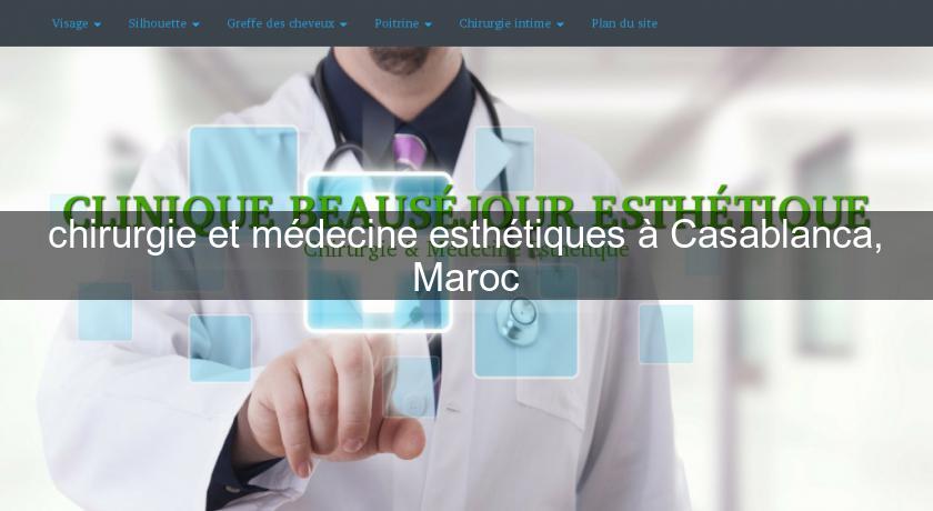 chirurgie et médecine esthétiques à Casablanca, Maroc chirurgie et médecine esthétiques à Casablanca, Maroc