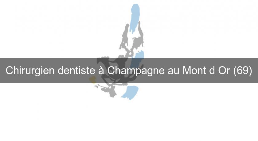 Chirurgien dentiste à Champagne au Mont d'Or (69) Chirurgien dentiste à Champagne au Mont d'Or (69)