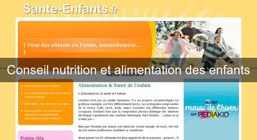 Conseil nutrition et alimentation des enfants Conseil nutrition et alimentation des enfants
