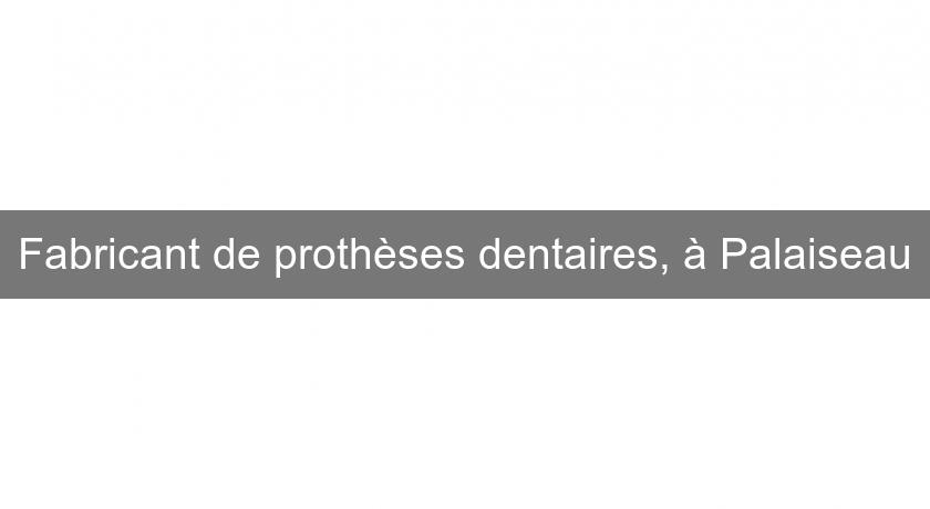 Fabricant de prothèses dentaires, à Palaiseau Fabricant de prothèses dentaires, à Palaiseau