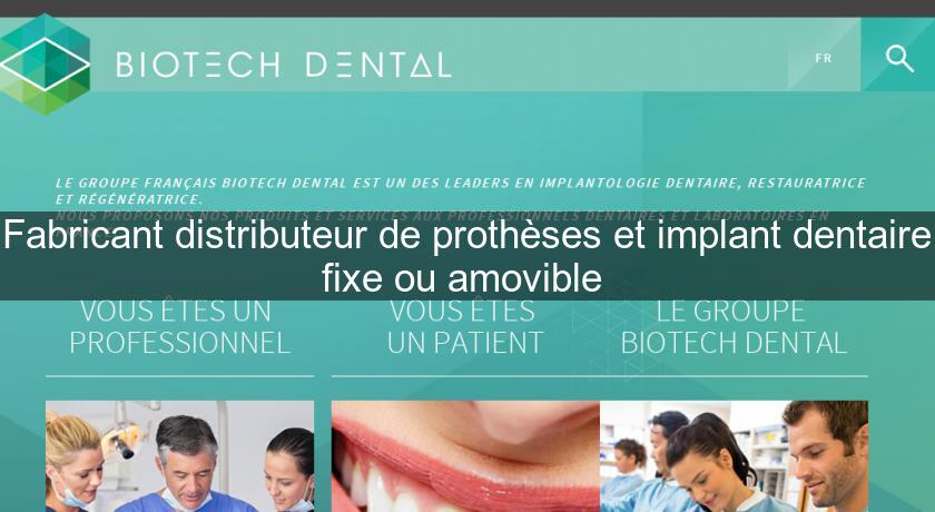 Fabricant distributeur de prothèses et implant dentaire fixe ou amovible Fabricant distributeur de prothèses et implant dentaire fixe ou amovible