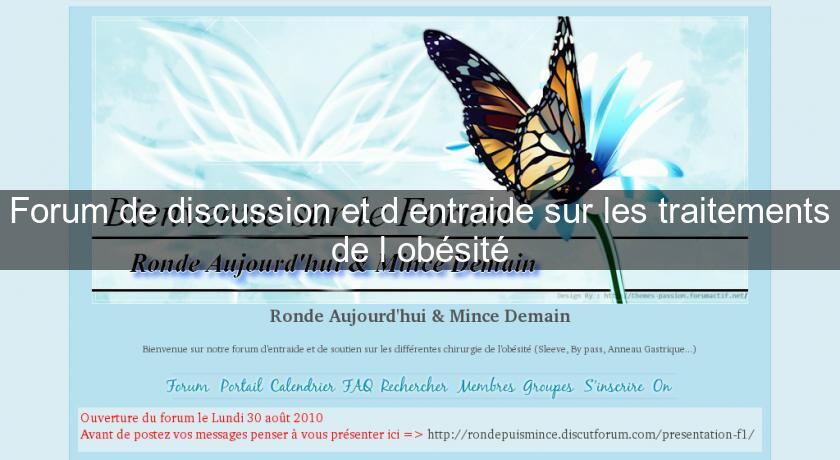 Forum de discussion et d'entraide sur les traitements de l'obésité Forum de discussion et d'entraide sur les traitements de l'obésité