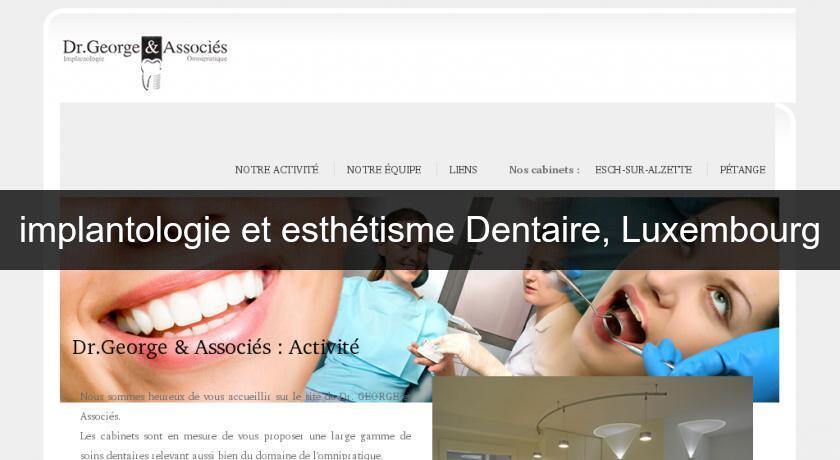 implantologie et esthétisme Dentaire, Luxembourg implantologie et esthétisme Dentaire, Luxembourg