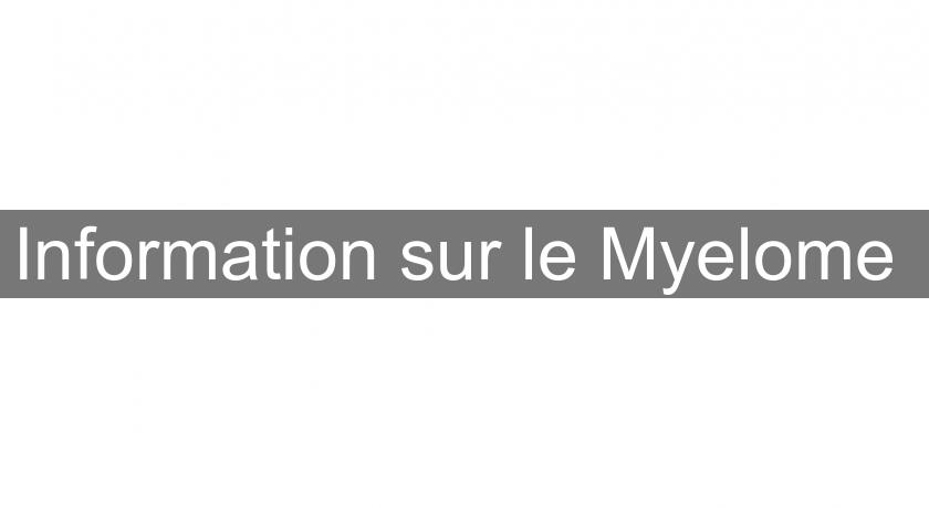 Information sur le Myelome Information sur le Myelome