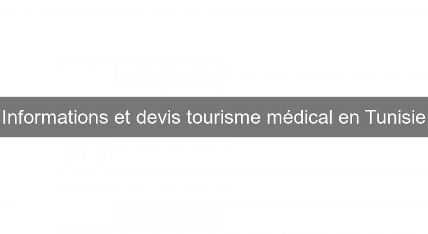 Informations et devis tourisme médical en Tunisie Informations et devis tourisme médical en Tunisie