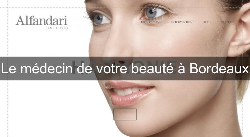 Le médecin de votre beauté à Bordeaux Le médecin de votre beauté à Bordeaux