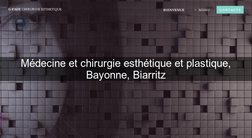 Médecine et chirurgie esthétique et plastique, Bayonne, Biarritz Médecine et chirurgie esthétique et plastique, Bayonne, Biarritz