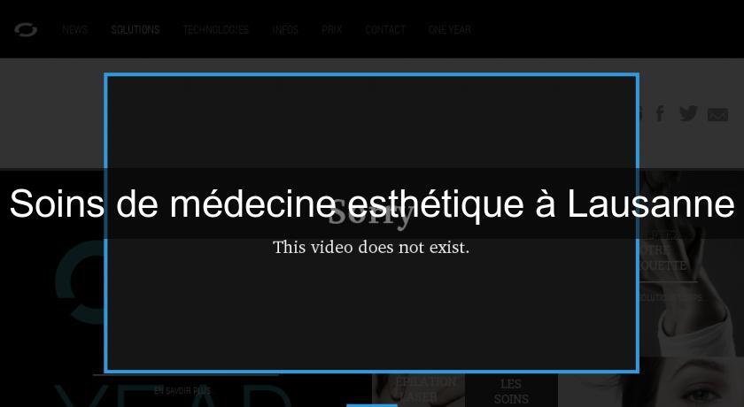 Soins de médecine esthétique à Lausanne Soins de médecine esthétique à Lausanne