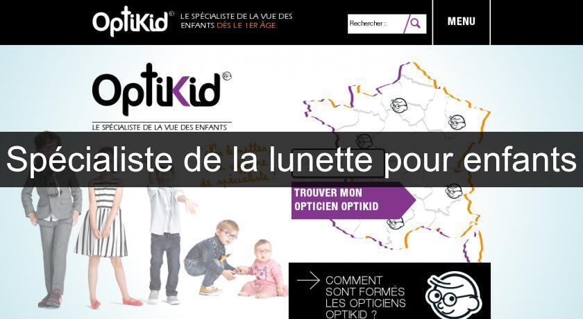 Spécialiste de la lunette pour enfants Spécialiste de la lunette pour enfants