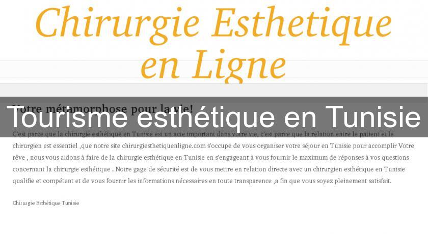Tourisme esthétique en Tunisie Tourisme esthétique en Tunisie