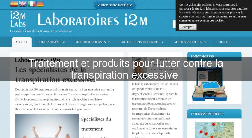 Traitement et produits pour lutter contre la transpiration excessive Traitement et produits pour lutter contre la transpiration excessive