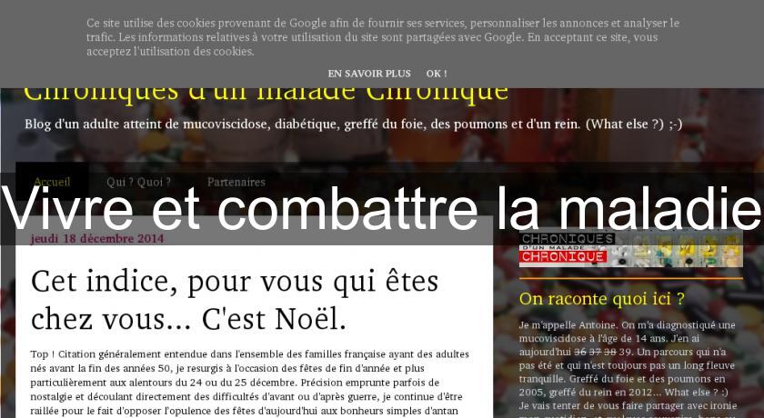 Vivre et combattre la maladie Vivre et combattre la maladie