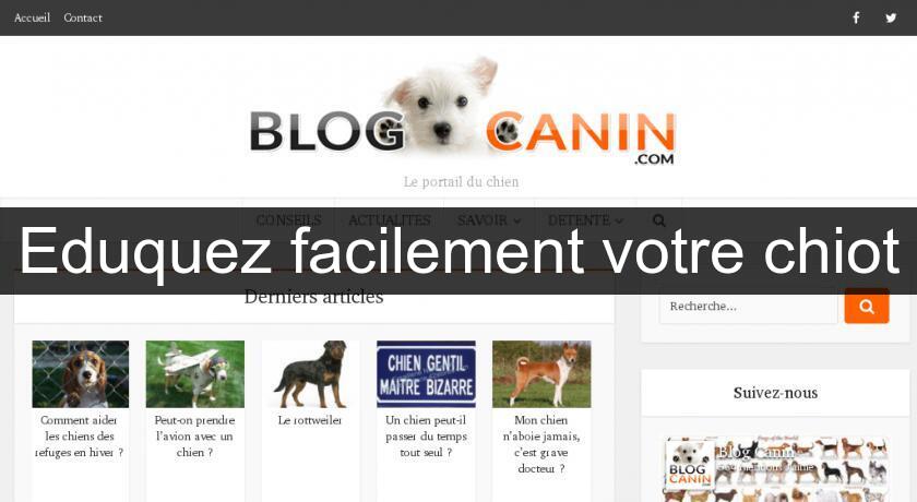 Eduquez facilement votre chiot Eduquez facilement votre chiot