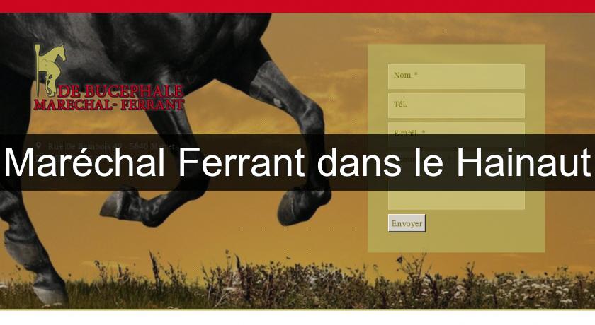 Maréchal Ferrant dans le Hainaut Maréchal Ferrant dans le Hainaut