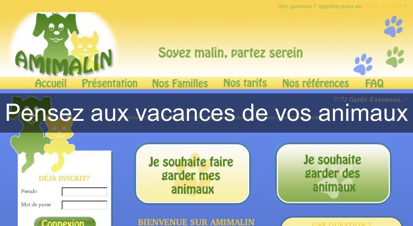 Pensez aux vacances de vos animaux Pensez aux vacances de vos animaux