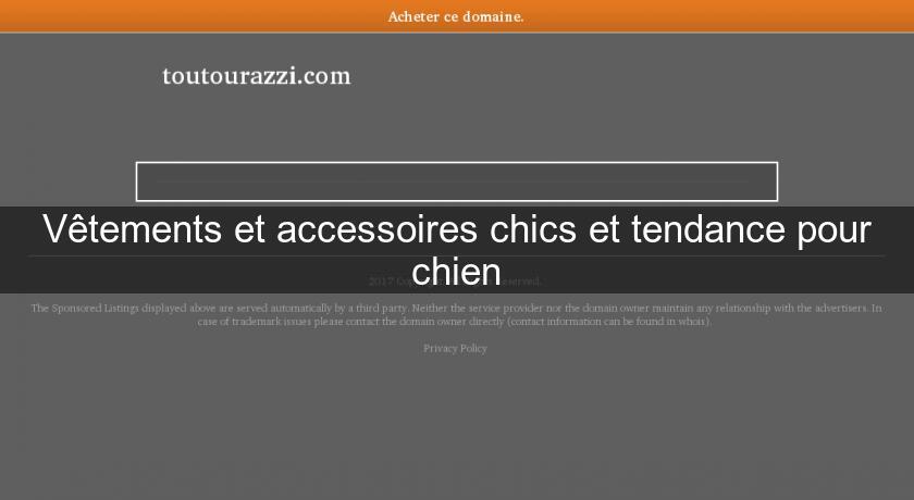 Vêtements et accessoires chics et tendance pour chien Vêtements et accessoires chics et tendance pour chien