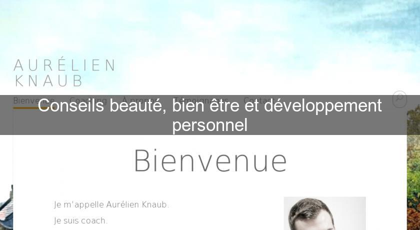 Conseils beauté, bien être et développement personnel Conseils beauté, bien être et développement personnel