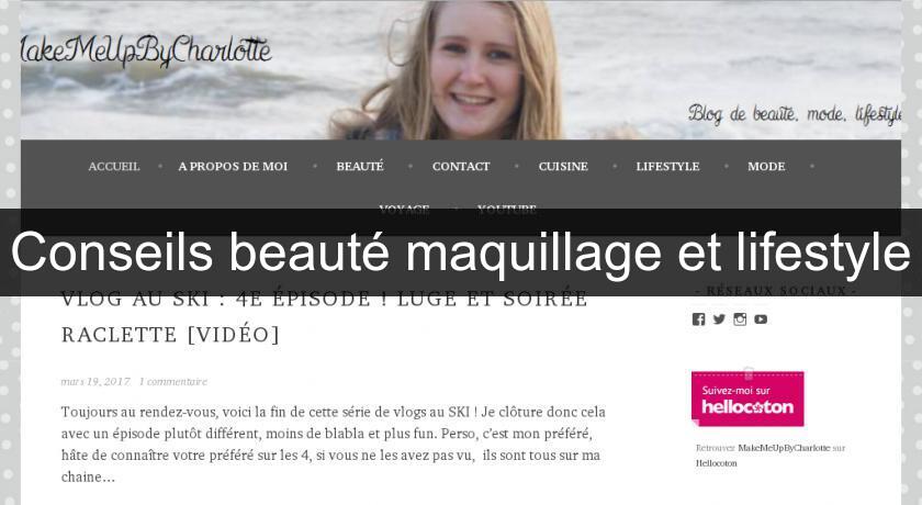 Conseils beauté maquillage et lifestyle Conseils beauté maquillage et lifestyle