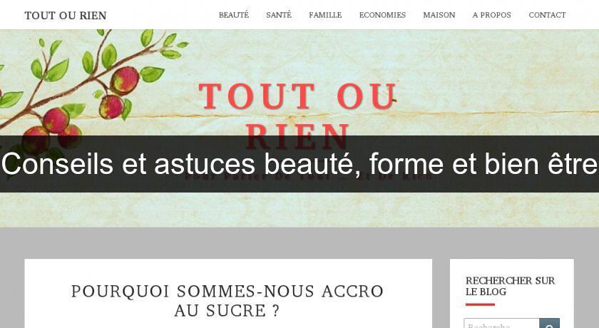 Conseils et astuces beauté, forme et bien être Conseils et astuces beauté, forme et bien être