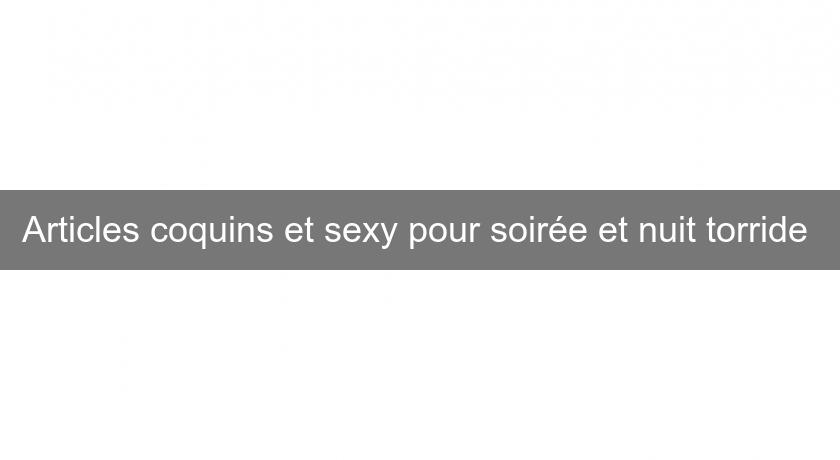 Articles coquins et sexy pour soirée et nuit torride Articles coquins et sexy pour soirée et nuit torride