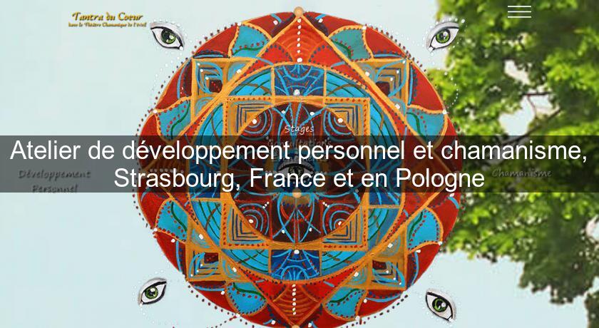 Atelier de développement personnel et chamanisme, Strasbourg, France et en Pologne Atelier de développement personnel et chamanisme, Strasbourg, France et en Pologne