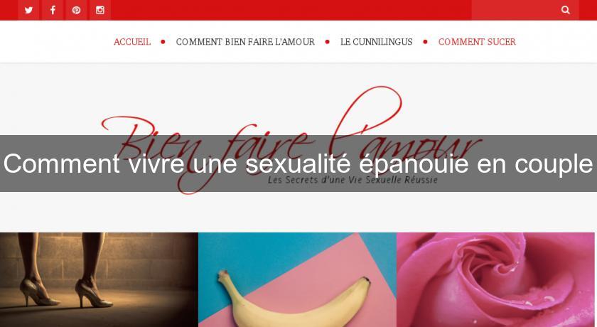 Comment vivre une sexualité épanouie en couple Comment vivre une sexualité épanouie en couple