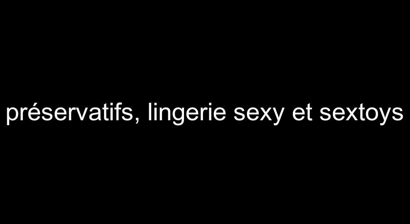 préservatifs, lingerie sexy et sextoys préservatifs, lingerie sexy et sextoys
