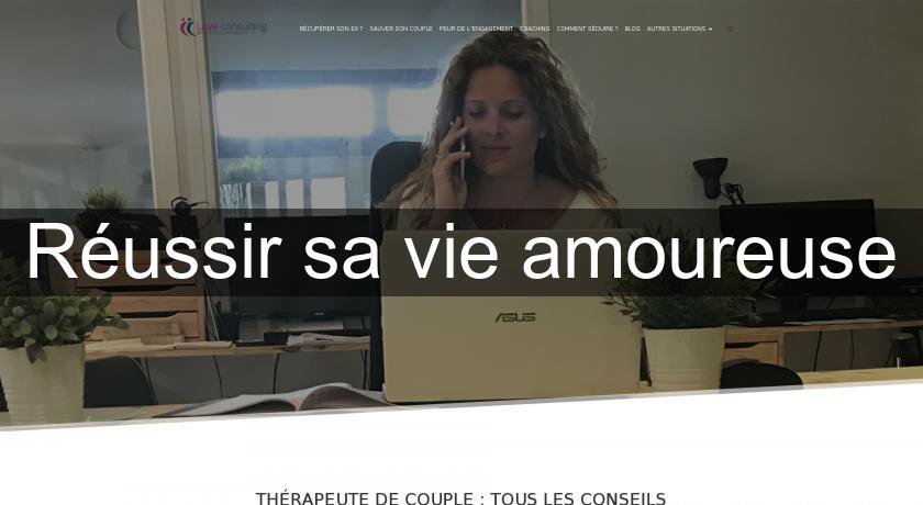 Réussir sa vie amoureuse Réussir sa vie amoureuse