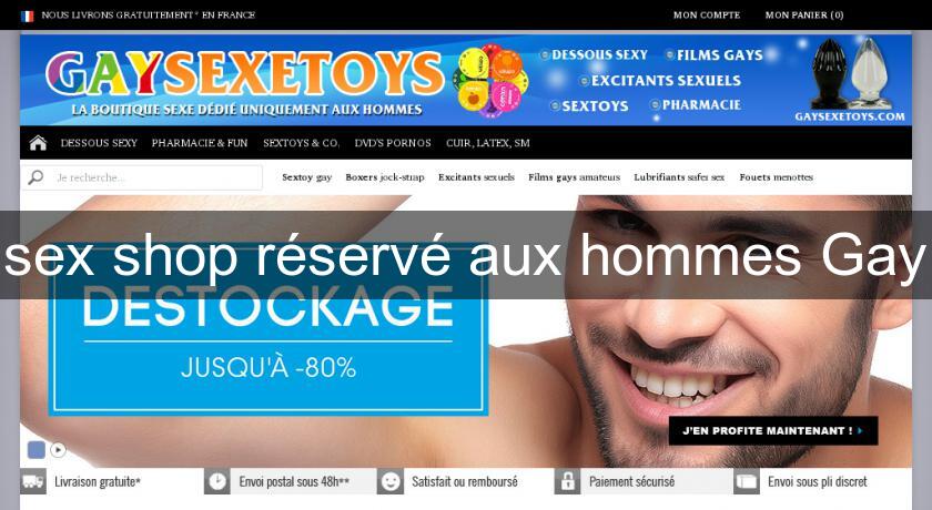sex shop réservé aux hommes Gay sex shop réservé aux hommes Gay