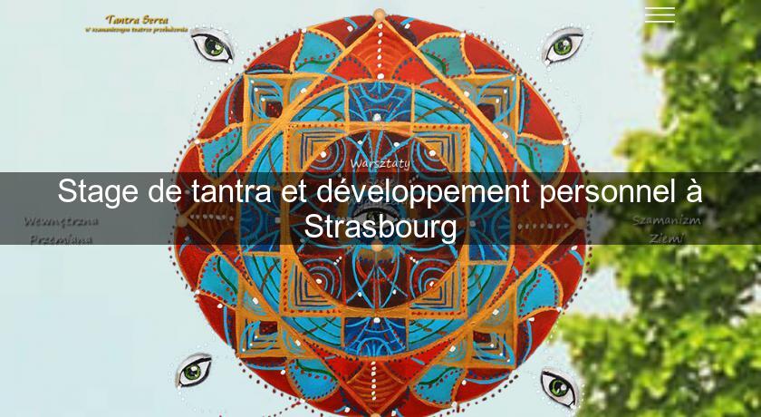 Stage de tantra et développement personnel à Strasbourg Stage de tantra et développement personnel à Strasbourg