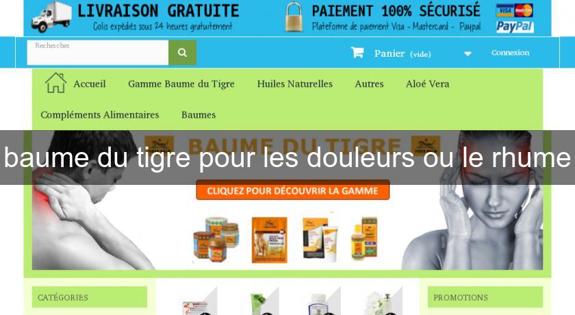 baume du tigre pour les douleurs ou le rhume baume du tigre pour les douleurs ou le rhume