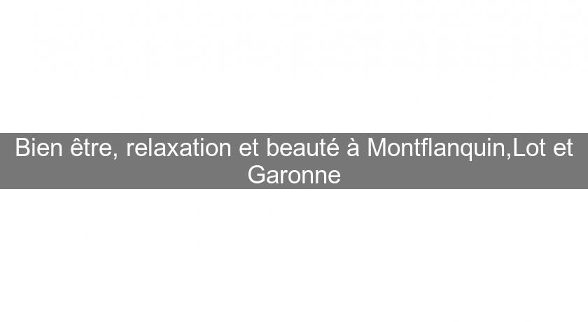 Bien être, relaxation et beauté à Montflanquin,Lot et Garonne Bien être, relaxation et beauté à Montflanquin,Lot et Garonne