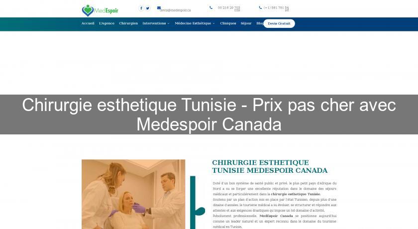 Chirurgie esthetique Tunisie - Prix pas cher avec Medespoir Canada Chirurgie esthetique Tunisie - Prix pas cher avec Medespoir Canada