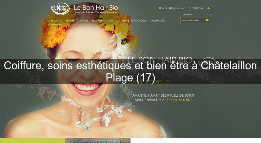 Coiffure, soins esthétiques et bien être à Châtelaillon Plage (17) Coiffure, soins esthétiques et bien être à Châtelaillon Plage (17)