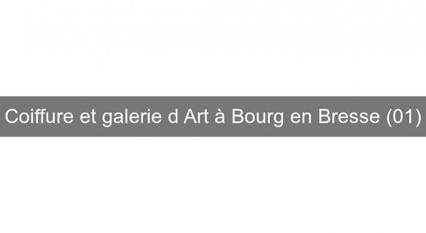 Coiffure et galerie d'Art à Bourg en Bresse (01) Coiffure et galerie d'Art à Bourg en Bresse (01)