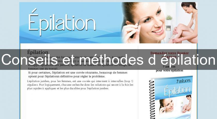 Conseils et méthodes d'épilation Conseils et méthodes d'épilation
