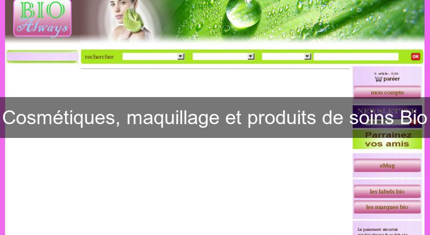 Cosmétiques, maquillage et produits de soins Bio Cosmétiques, maquillage et produits de soins Bio
