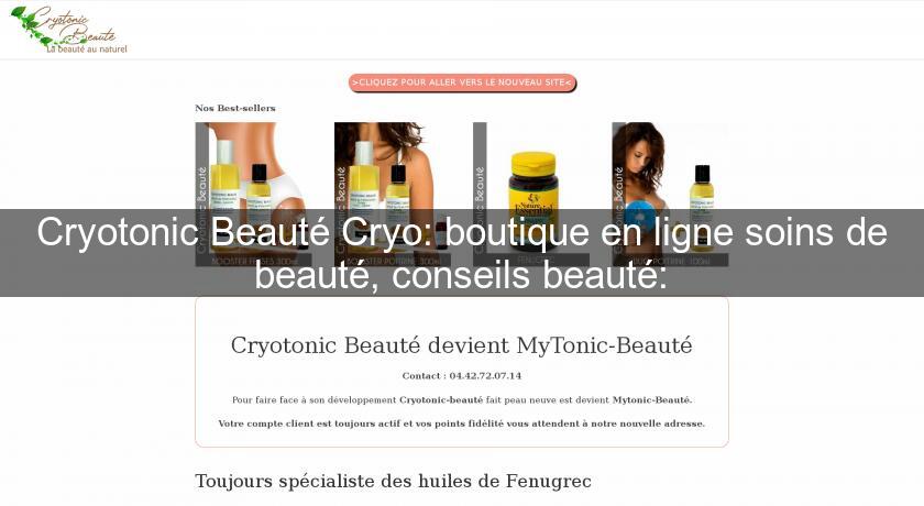 Cryotonic Beauté Cryo: boutique en ligne soins de beauté, conseils beauté: Cryotonic Beauté Cryo: boutique en ligne soins de beauté, conseils beauté: